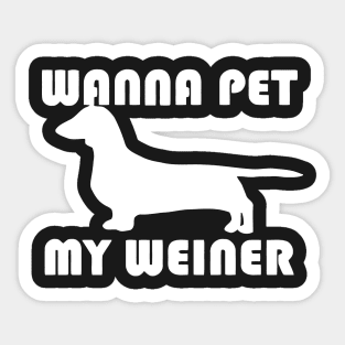 Wanna Pet My Weiner Sticker